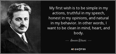 quote-my-first-wish-is-to-be-simple-in-my-actions-truthful-in-my-speech-honest-in-my-opinions-ameen-rihani-133-89-95